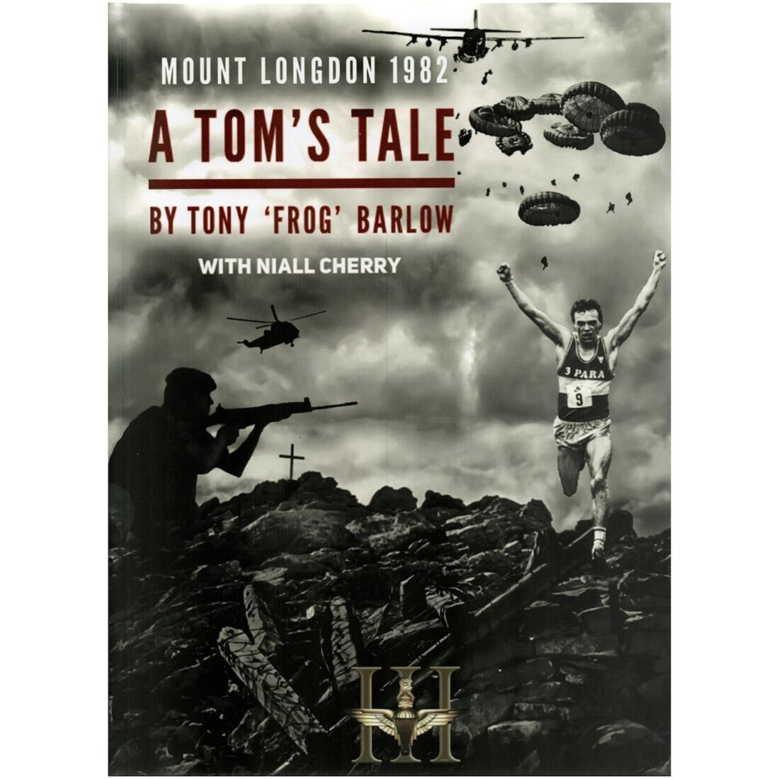 A Tom's Tale: Mount Longdon 1982 by Tony 'Frog' Barlow with Niall Cherry (Book)